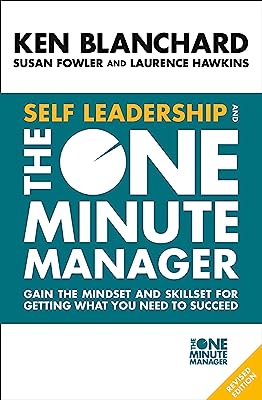 Book Cover Self Leadership and the One Minute Manager: Gain the mindset and skillset for getting what you need to succeed