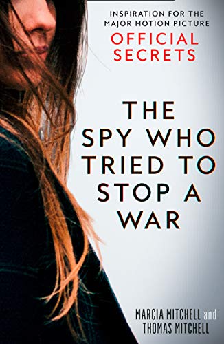 Book Cover The Spy Who Tried to Stop a War: Inspiration for the Major Motion Picture Official Secrets
