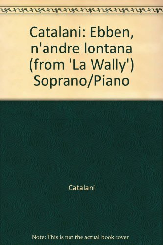 Book Cover Catalani: Ebben, n'andre lontana (from 'La Wally') Soprano/Piano