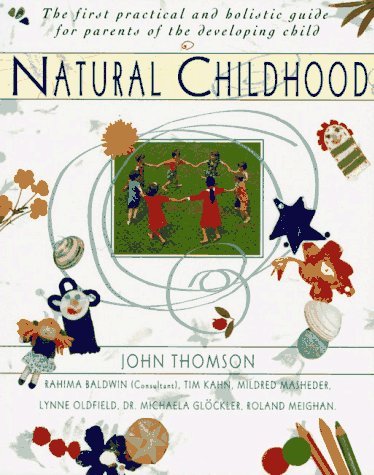 Book Cover Natural Childhood: The First Practical and Holistic Guide for Parents of the Developing Child