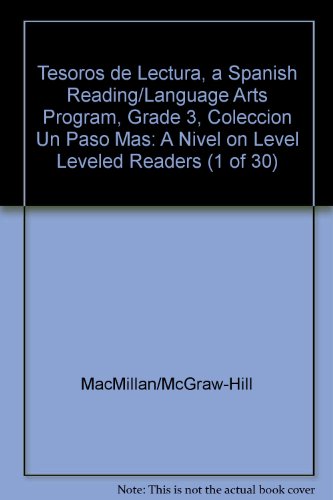 Tesoros de Lectura, a Spanish Reading/Language Arts Program, Grade 3, Coleccion Un Paso Mas: A Nivel on Level Leveled Readers (1 of 30) (Elementary Reading Treasures)