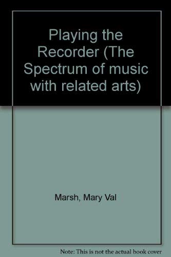 Book Cover Playing the Recorder (The Spectrum of Music with Related Arts)