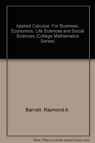 Book Cover Applied Calculus for Business, Economics, Life Sciences, and Social Sciences (College Mathematics Series)