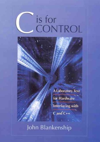 C is for Control: A Laboratory Text for Hardware Interfacing with C and C++