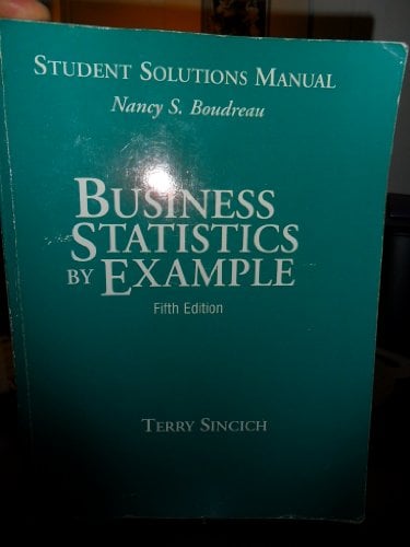 Book Cover Business Statistics by Example: Student Solutions Manual