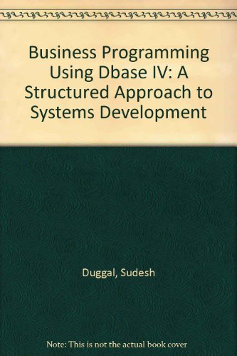Book Cover Business Programming Using dBASE IV: A Structured Approach to Systems Development/Book and Disk