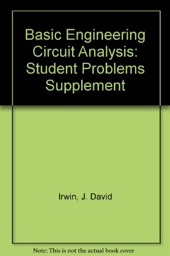 Basic Engineering Circuit Analysis: Student Problems Supplement