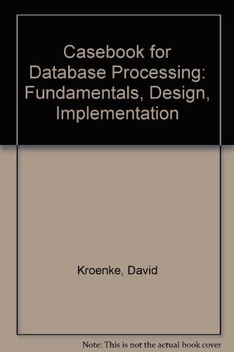 Book Cover Casebook for Database Processing: Fundamentals, Design, Implementation