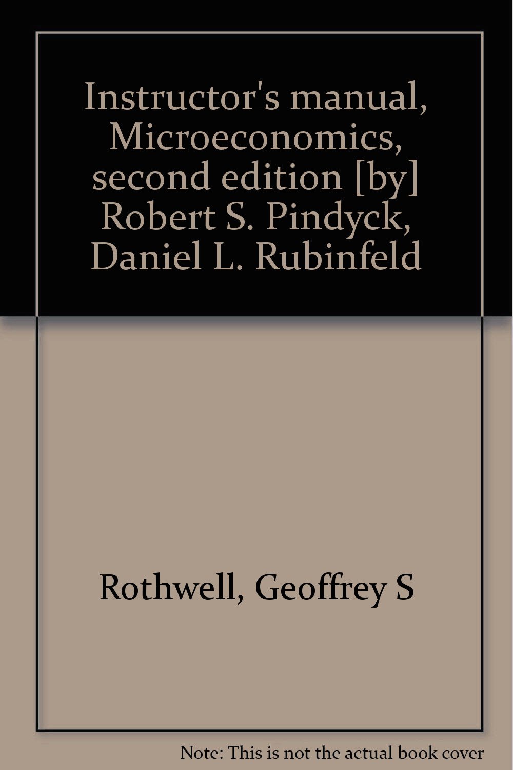 Book Cover Instructor's manual, Microeconomics, second edition [by] Robert S. Pindyck, Daniel L. Rubinfeld