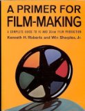 A Primer for Film Making: A Complete Guide to 16 Mm and 35 Mm Film Production