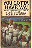 You Gotta Have Wa: When Two Cultures Collide on the Baseball Diamond
