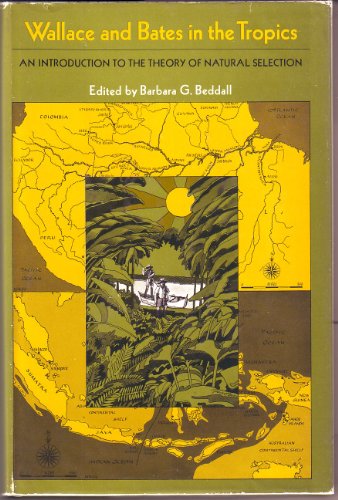 Wallace and Bates in the Tropics: An Introduction to the Theory of Natural Selection, Based on the Writings of Alfred Russel Wallace & Henry Walter Bates