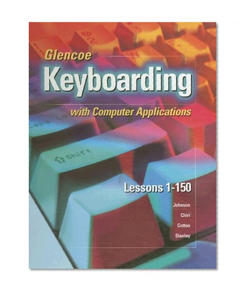 Book Cover Glencoe Keyboarding with Computer Applications, Complete Course, Spiral-Bound Student Edition, Lessons 1-150
