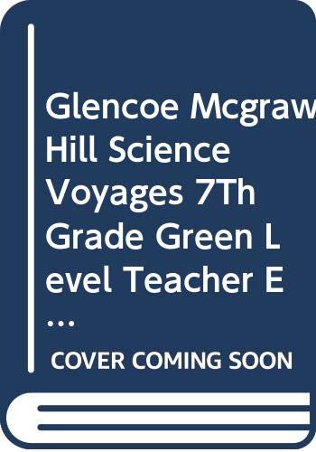 Glencoe Mcgraw Hill Science Voyages 7Th Grade Green Level Teacher Edition 2000 Isbn 0028285786