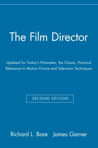Book Cover The Film Director: Updated for Today's Filmmaker, the Classic, Practical Reference to Motion Picture and Television Techniques