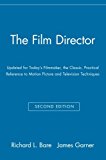 The Film Director: Updated for Today's Filmmaker, the Classic, Practical Reference to Motion Picture and Television Techniques