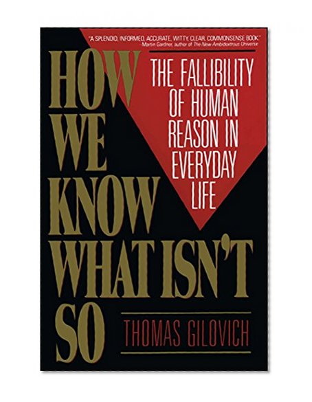 Book Cover How We Know What Isn't So: The Fallibility of Human Reason in Everyday Life