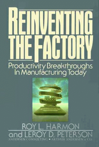 Reinventing the Factory: Productivity Breakthroughs in Manufacturing Today, Vol. 1