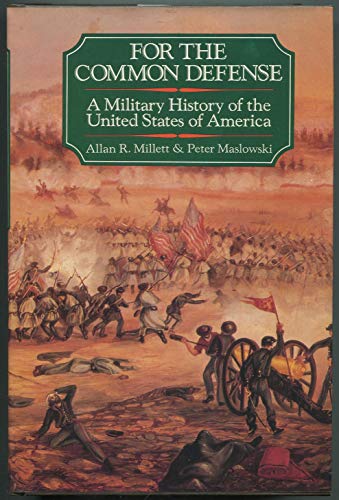 For the Common Defense: A Military History of the United States