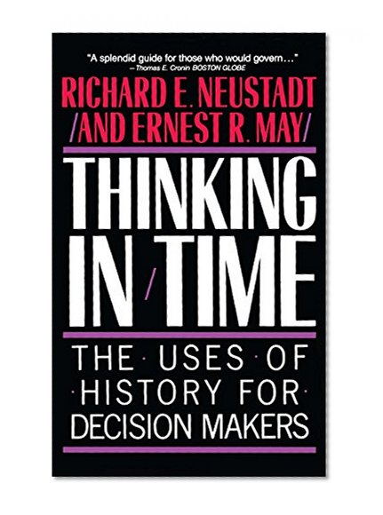 Book Cover Thinking in Time: The Uses of History for Decision-Makers