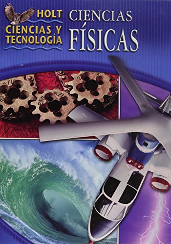 Holt Ciencias y Technologia: Spanish Student Edition Physical Science 2005 (Hs&T 2005)