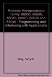 The Motorola Microprocessor Family: 68000, 68008, 68010, 68020, 68030, And 68040 : Programming and Interfacing With Applications (Saunders College Publishing series in electronics technology)