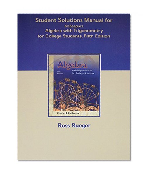 Student Solutions Manual for McKeague's Algebra with Trigonometry for College Students