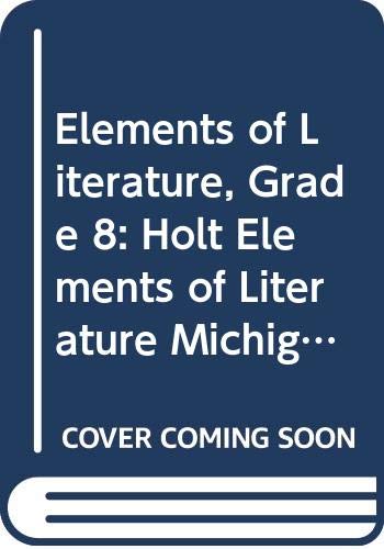 Holt Elements of Literature Michigan: Student Edition Grade 8 2005