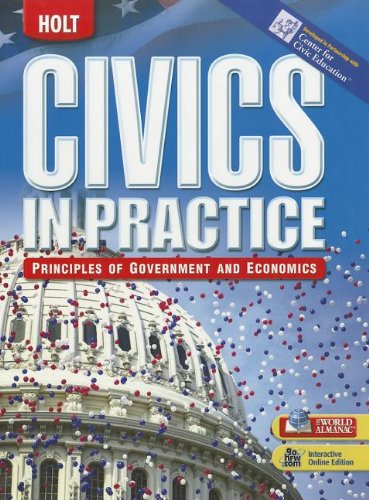 Holt Civics in Practice , Principles of Government and Economics 2009