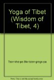 Yoga of Tibet: The Great Exposition of Secret Mantra 2 and 3 (Wisdom of Tibet, 4)
