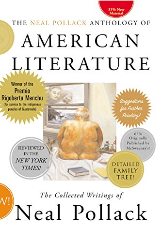 The Neal Pollack Anthology of American Literature: The Collected Writings of Neal Pollack
