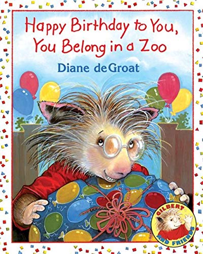 Book Cover Happy Birthday to You, You Belong in a Zoo (Gilbert and Friends (Hardcover))