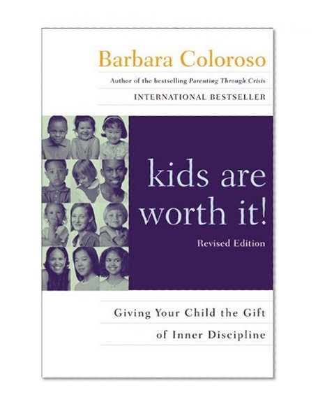 Book Cover Kids Are Worth It! : Giving Your Child The Gift Of Inner Discipline