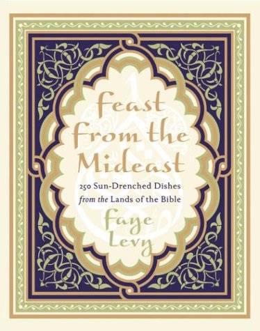 Book Cover Feast from the Mideast: 250 Sun-Drenched Dishes from the Lands of the Bible (Cookbooks)