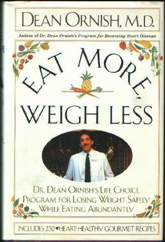 Book Cover Eat More, Weigh Less: Dr. Dean Ornish's Life Choice Program for Losing Weight Safely While Eating Abundantly
