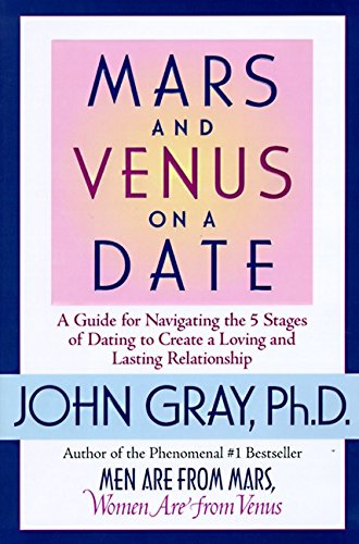 Book Cover Mars and Venus on a Date: A Guide for Navigating the 5 Stages of Dating to Create a Loving & Lasting Relationship