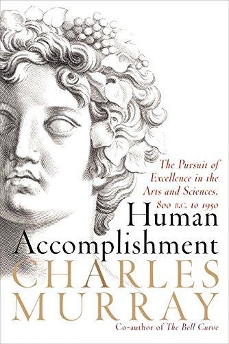Book Cover Human Accomplishment: The Pursuit of Excellence in the Arts and Sciences, 800 B.C. to 1950