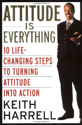 Book Cover Attitude Is Everything: 10 Life-Changing Steps to Turning Attitude into Action