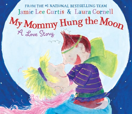 Book Cover My Mommy Hung the Moon: A Love Story