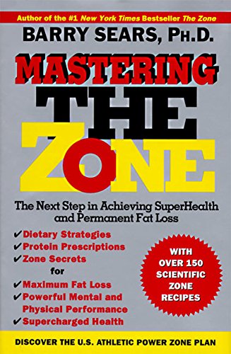 Book Cover Mastering the Zone: The Next Step in Achieving SuperHealth and Permanent Fat Loss