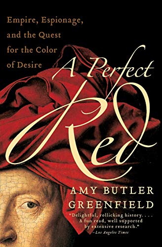 Book Cover A Perfect Red: Empire, Espionage, and the Quest for the Color of Desire