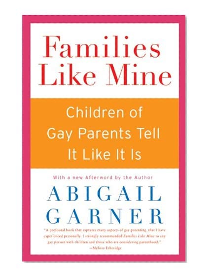 Book Cover Families Like Mine: Children of Gay Parents Tell It Like It Is