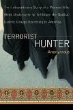 Terrorist Hunter: The Extraordinary Story of a Woman Who Went Undercover to Infiltrate the Radical Islamic Groups Operating in America