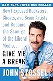 Give Me a Break: How I Exposed Hucksters, Cheats, and Scam Artists and Became the Scourge of the Liberal Media... – A Witty Take on Regulators, Politicians, Lawyers, and Free Markets