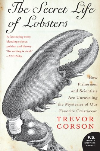 Book Cover The Secret Life of Lobsters: How Fishermen and Scientists Are Unraveling the Mysteries of Our Favorite Crustacean (P.S.)