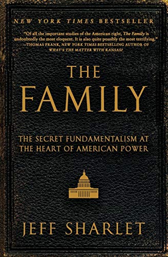 Book Cover The Family: The Secret Fundamentalism at the Heart of American Power