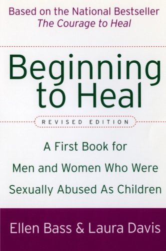 Book Cover Beginning to Heal (Revised Edition): A First Book for Men and Women Who Were Sexually Abused As Children