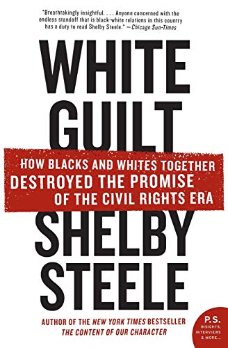 Book Cover White Guilt: How Blacks and Whites Together Destroyed the Promise of the Civil Rights Era