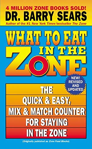 Book Cover What to Eat in the Zone: The Quick & Easy, Mix & Match Counter for Staying in the Zone