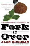 Fork It Over: The Intrepid Adventures of a Professional Eater